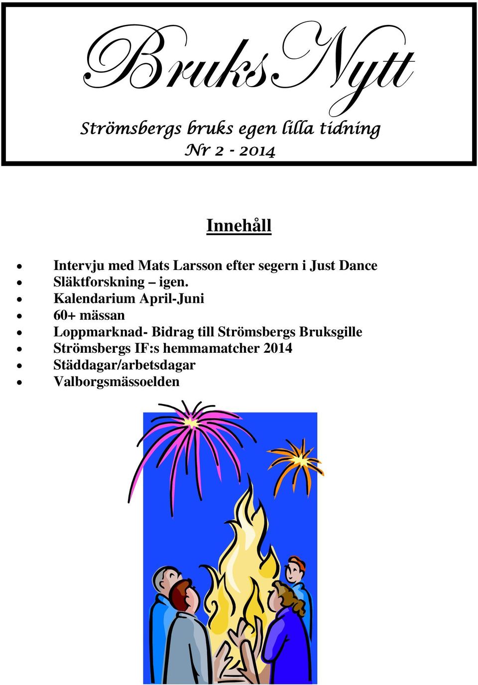 Kalendarium April-Juni 60+ mässan Loppmarknad- Bidrag till Strömsbergs