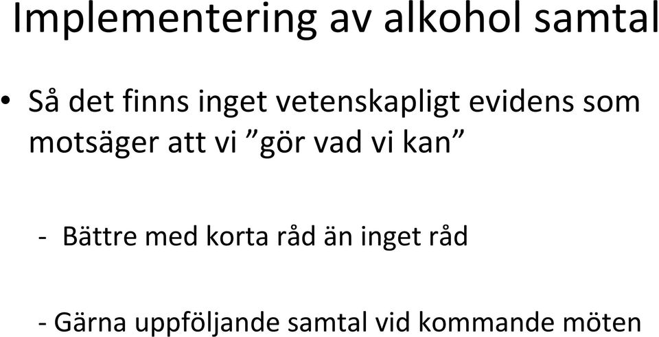 vi gör vad vi kan Bättre med korta råd än