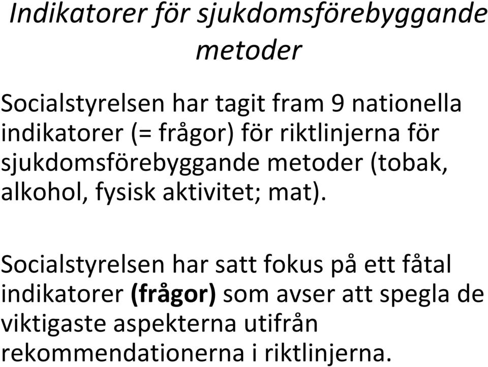 alkohol, fysisk aktivitet; mat).