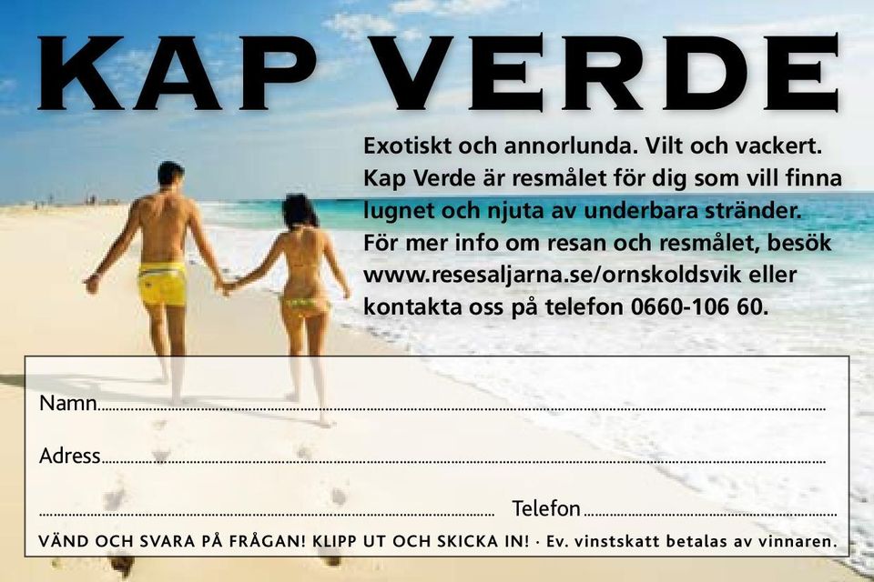 För mer info om resan och resmålet, besök www.resesaljarna.