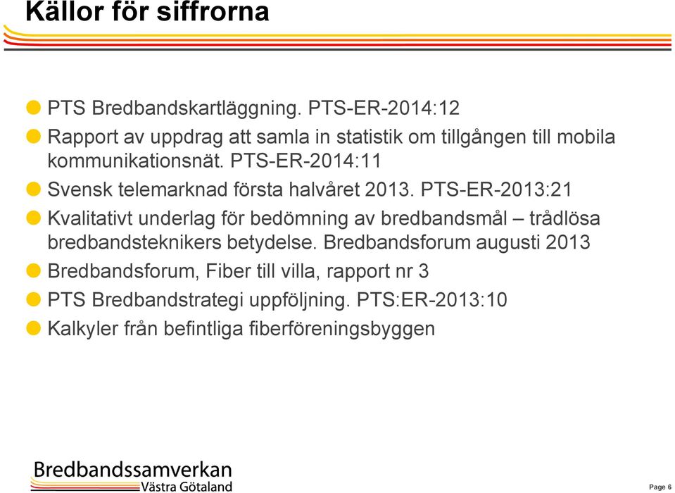 PTS-ER-2014:11 Svensk telemarknad första halvåret 2013.