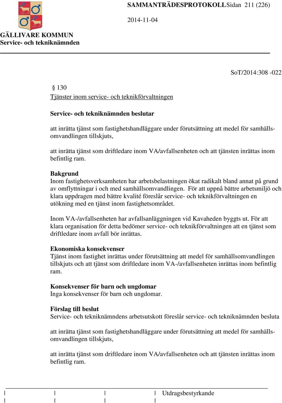 Inom fastighetsverksamheten har arbetsbelastningen ökat radikalt bland annat på grund av omflyttningar i och med samhällsomvandlingen.