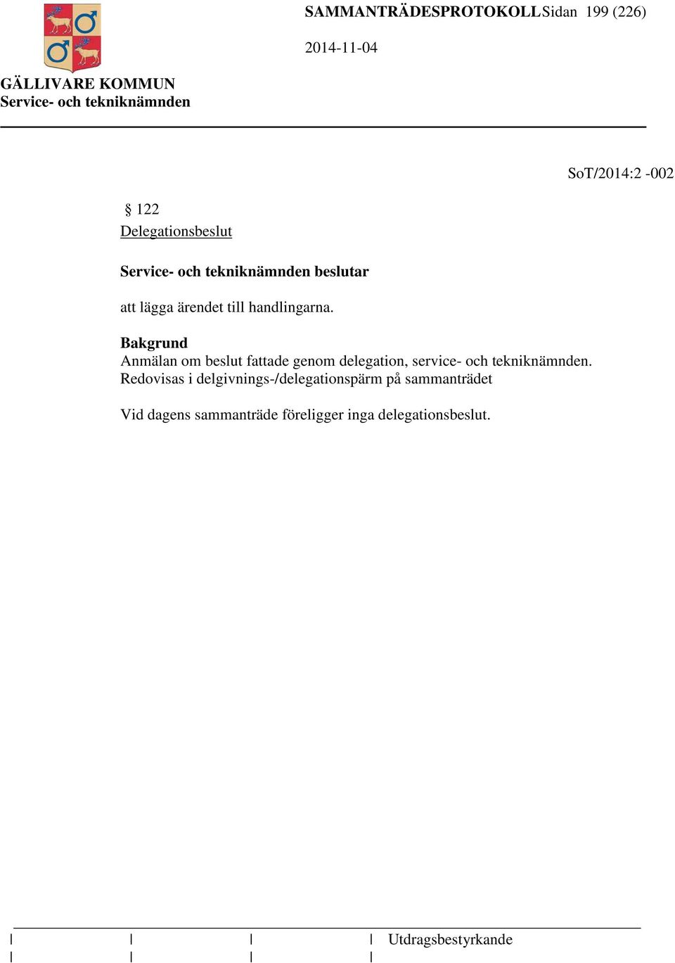 Anmälan om beslut fattade genom delegation, service- och tekniknämnden.
