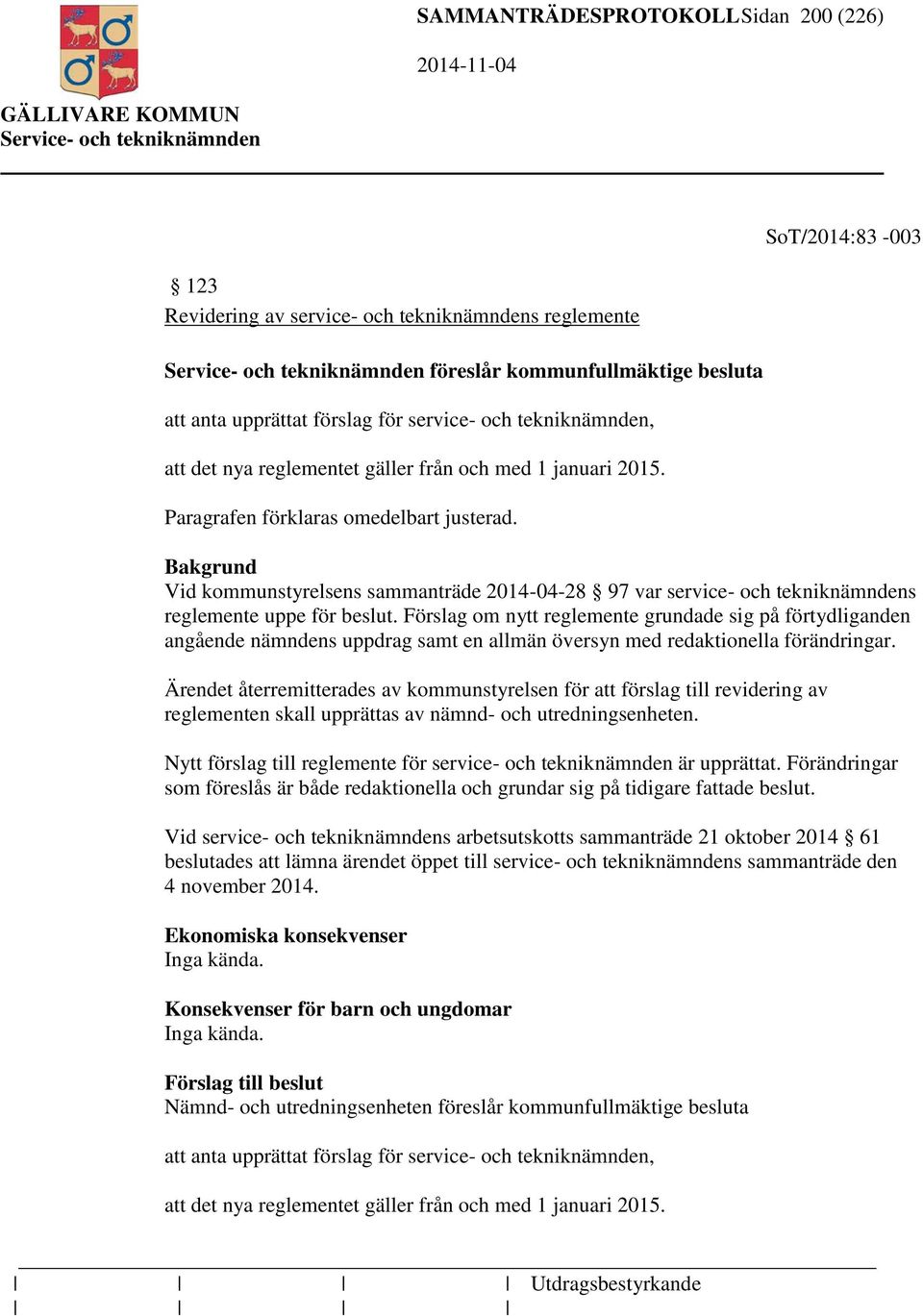 Vid kommunstyrelsens sammanträde 2014-04-28 97 var service- och tekniknämndens reglemente uppe för beslut.