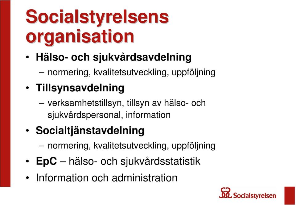 hälso- och sjukvårdspersonal, information Socialtjänstavdelning normering,