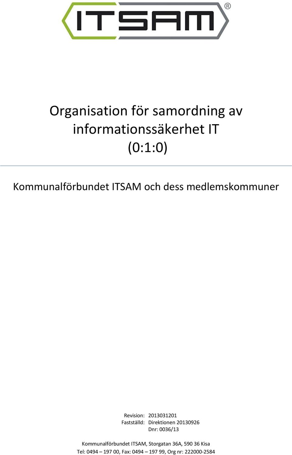 Fastställd: Direktionen 20130926 Dnr: 0036/13 Kommunalförbundet ITSAM,