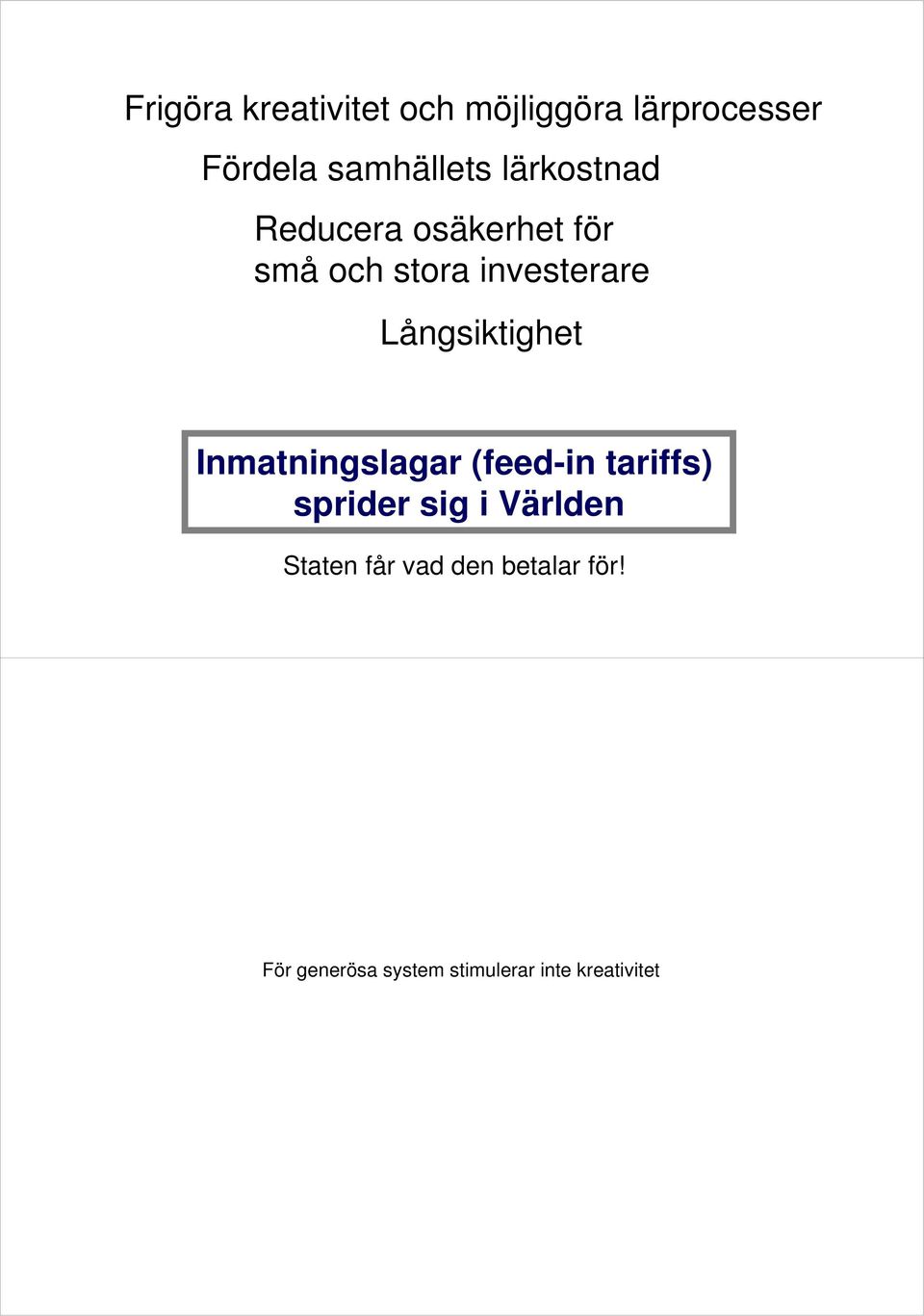 Långsiktighet Inmatningslagar (feed-in tariffs) sprider sig i