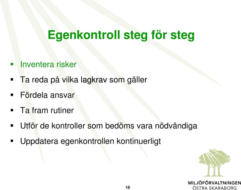 Ta fram rutiner Utför de kontroller som bedöms