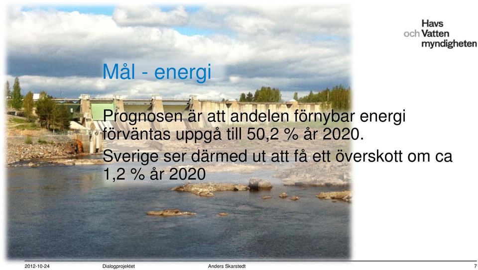 Sverige ser därmed ut att få ett överskott om ca