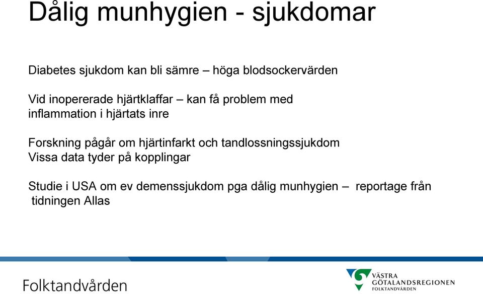 Forskning pågår om hjärtinfarkt och tandlossningssjukdom Vissa data tyder på