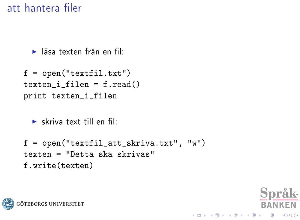 read() print texten_i_filen skriva text till en l: f =
