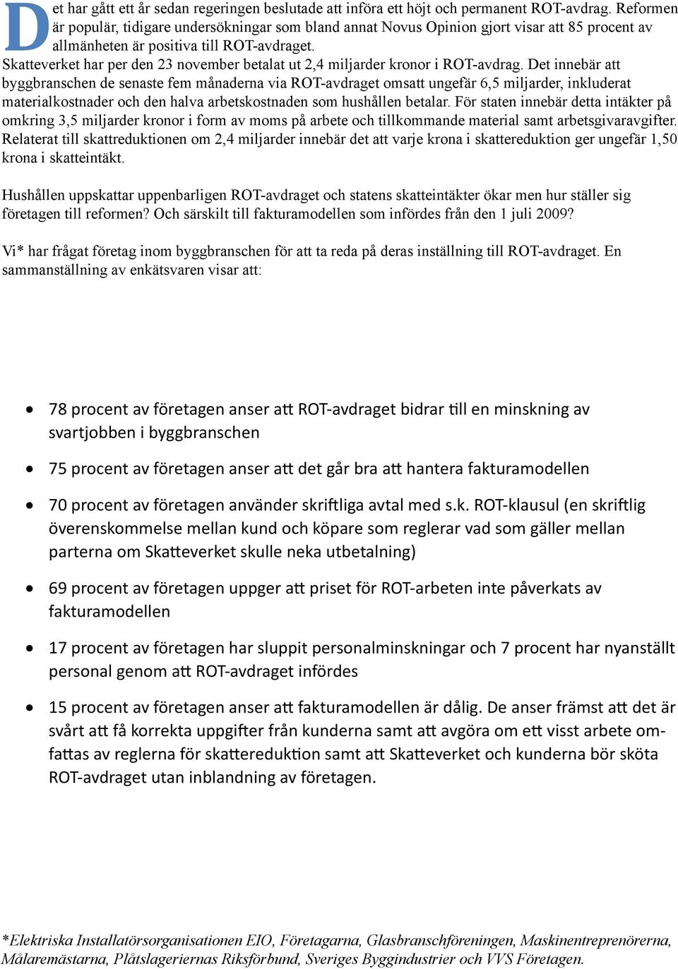 Skatteverket har per den 23 november betalat ut 2,4 miljarder kronor i ROT-avdrag.