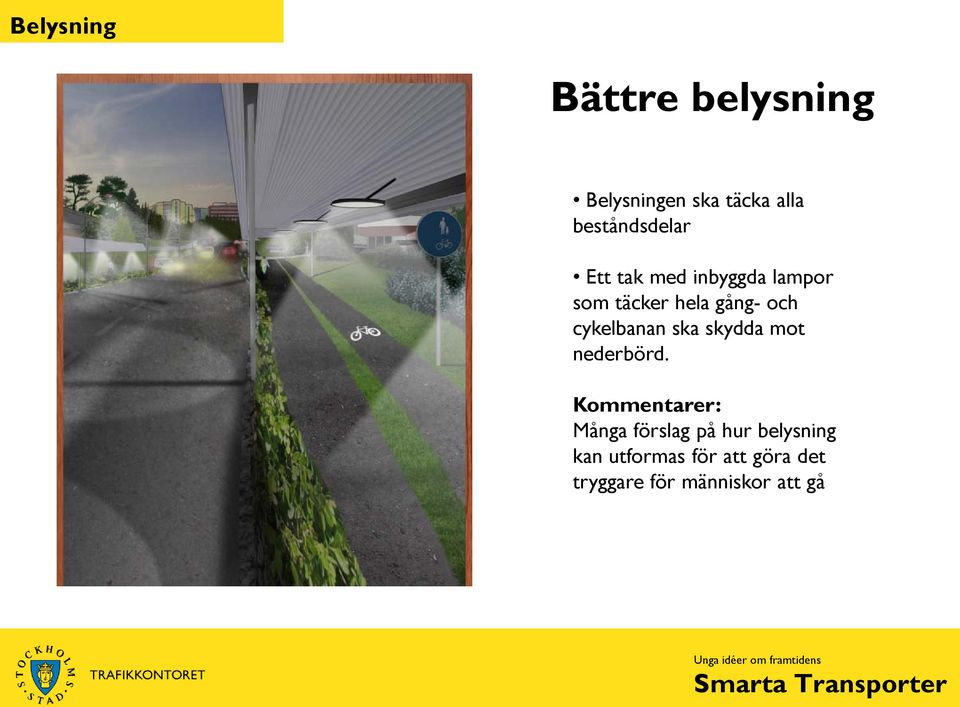 och cykelbanan ska skydda mot nederbörd.