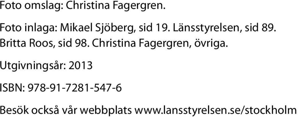 Britta Roos, sid 98. Christina Fagergren, övriga.