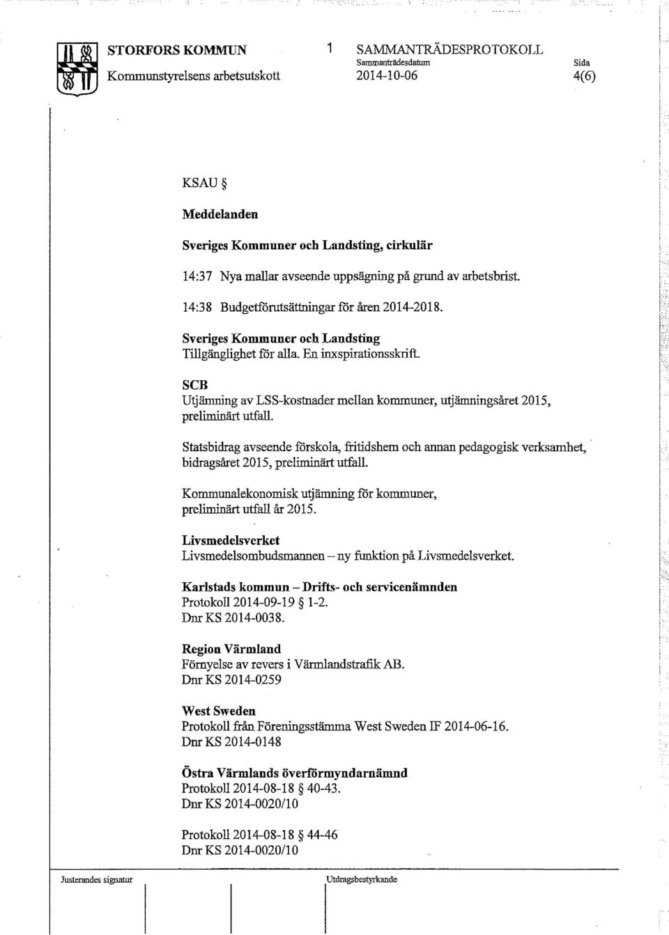 SCB Utjämning av LSS-kostnader mellan kommuner, utjämningsåret 2015, preliminärt utfall. Statsbidrag avseende förskola, fritidshem och annan pedagogisk verksamhet,.