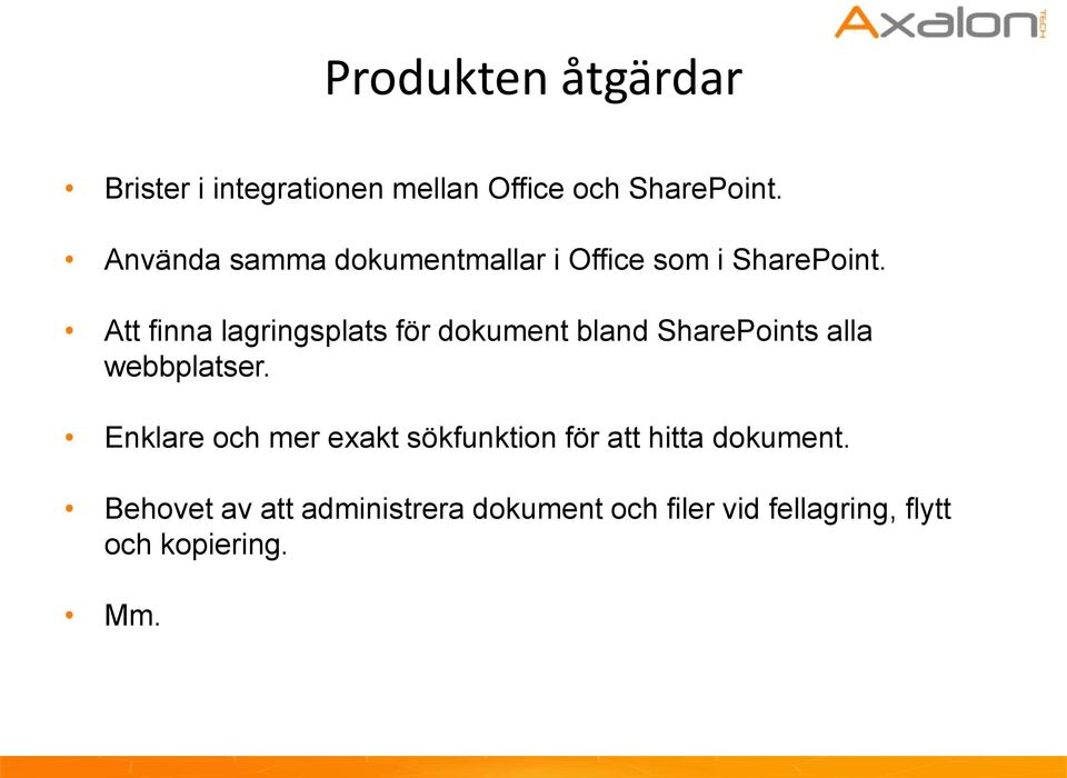 Att finna lagringsplats för dokument bland SharePoints alla webbplatser.