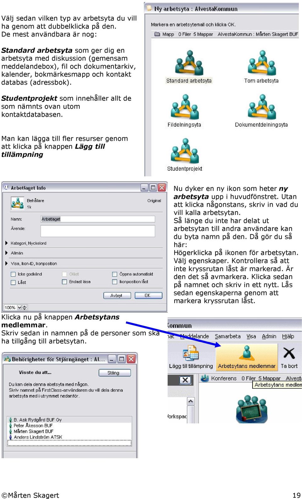 Studentprojekt som innehåller allt de som nämnts ovan utom kontaktdatabasen.