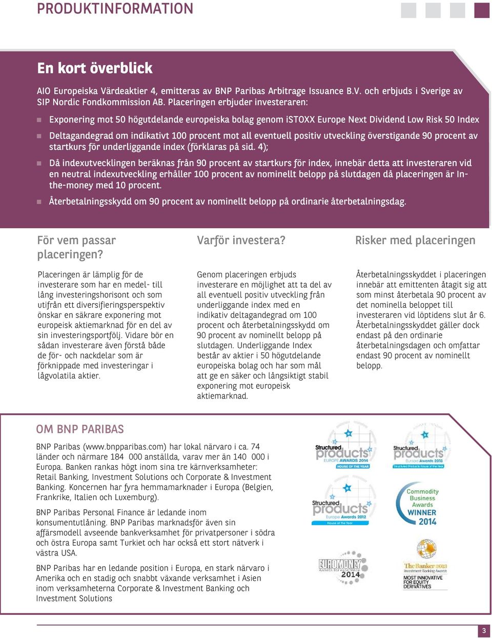 positiv utveckling överstigande 90 procent av startkurs för underliggande index (förklaras på sid.