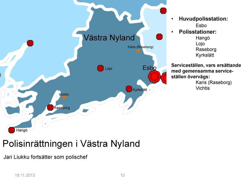 Karis (Raseborg) Vichtis Raseborg Hangö Polisinrättningen i