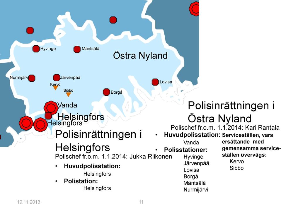 1.2014: Jukka Riikonen Helsingfors Polistation: Helsingfors Lovisa Polisinrättningen i Östra