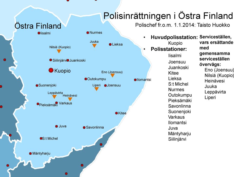 1.2014: Taisto Huokko Lieksa Eno (Joensuu) Joensuu Kitee Kuopio Iisalmi Joensuu Juankoski Kitee Lieksa S:t Michel Nurmes Outokumpu Pieksämäki