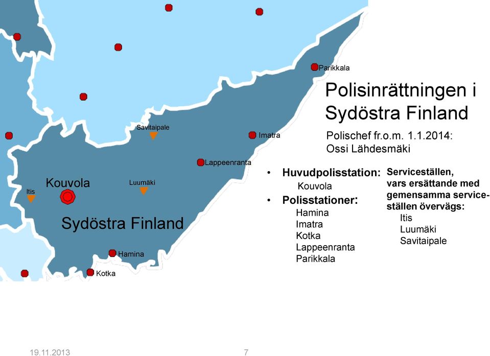 1.2014: Ossi Lähdesmäki Itis Kouvola Luumäki Sydöstra Finland Hamina