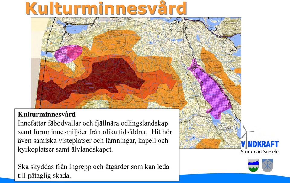 Hit hör även samiska visteplatser och lämningar, kapell och kyrkoplatser