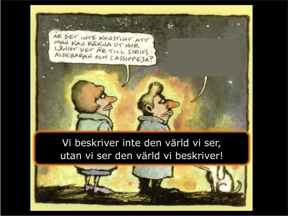 utan vi ser den