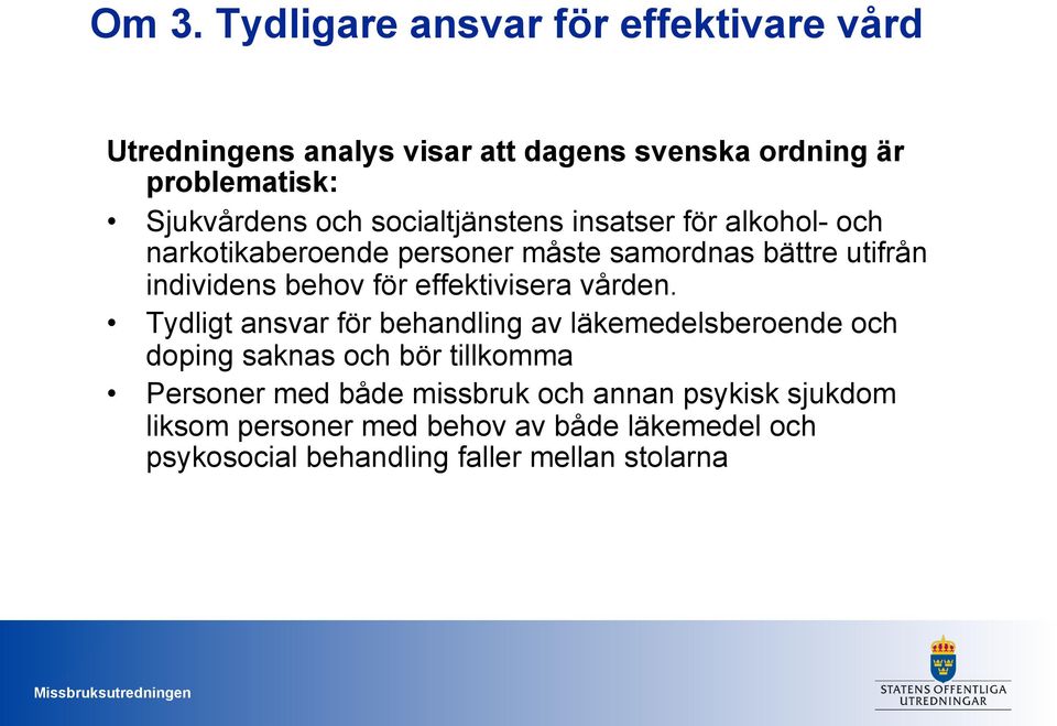 effektivisera vården.