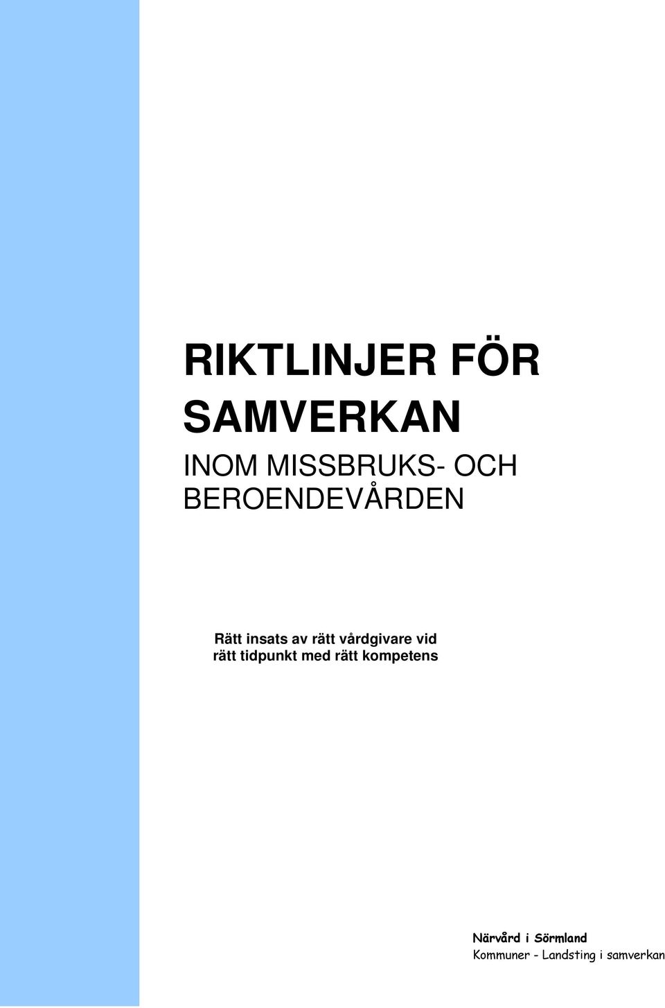 vårdgivare vid rätt tidpunkt med rätt