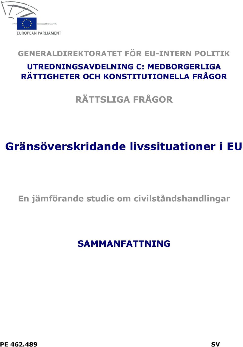 RÄTTSLIGA FRÅGOR Gränsöverskridande livssituationer i EU En