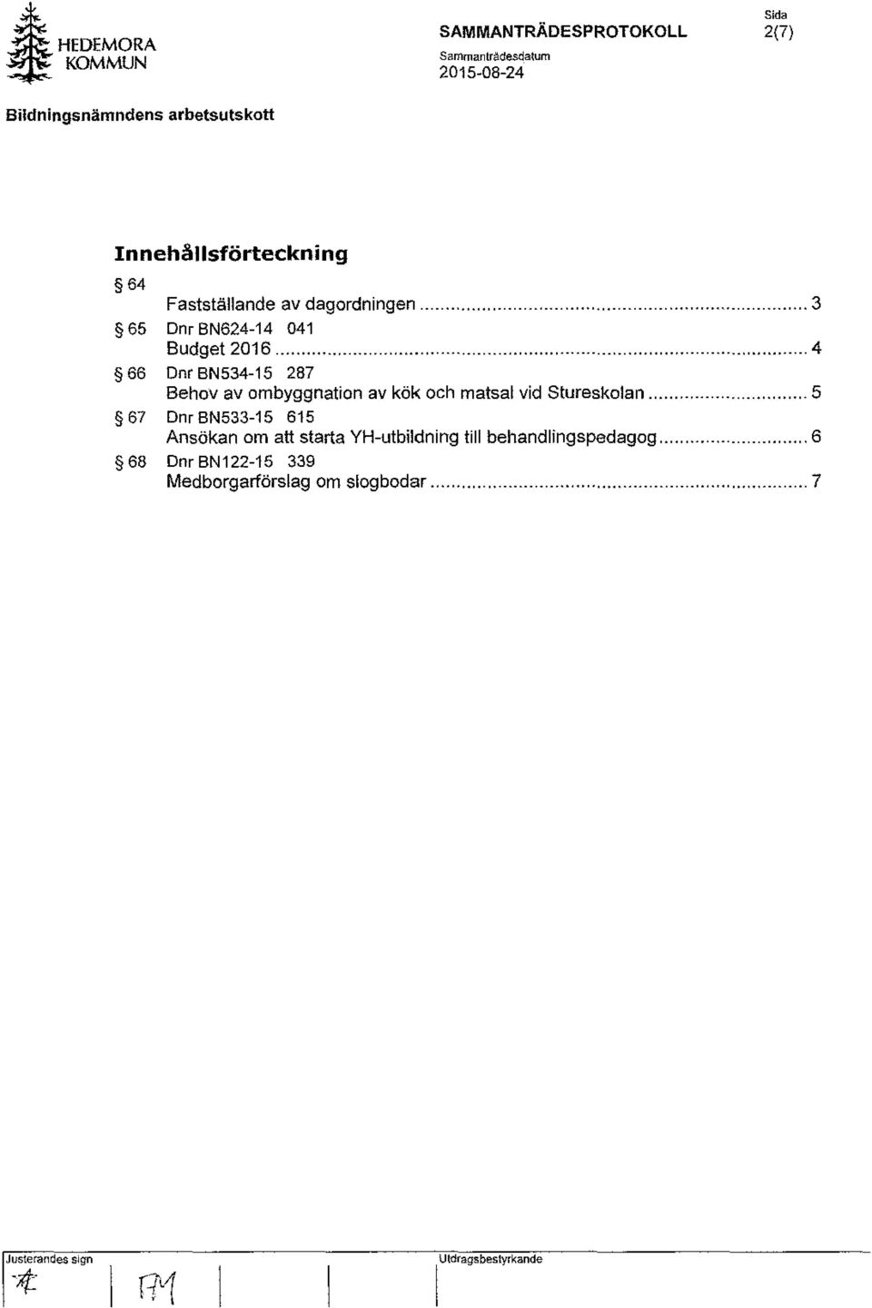 .. 4 66 Dnr BN534-15 287 Behov av ombyggnation av kök och matsal vid Stureskolan.