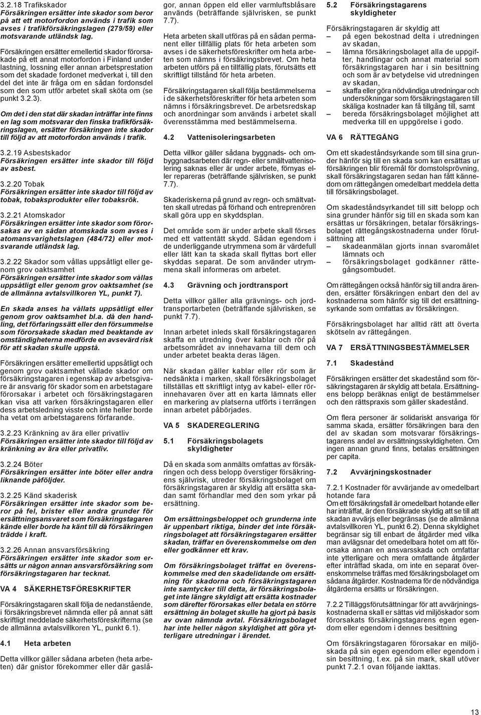inte är fråga om en sådan fordonsdel som den som utför arbetet skall sköta om (se punkt 3.2.3).