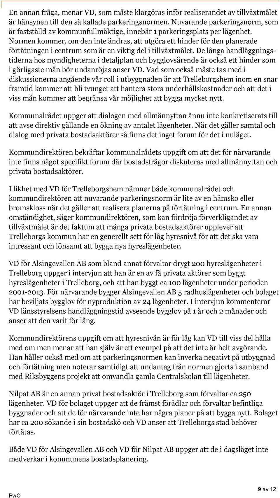 Normen kommer, om den inte ändras, att utgöra ett hinder för den planerade förtätningen i centrum som är en viktig del i tillväxtmålet.