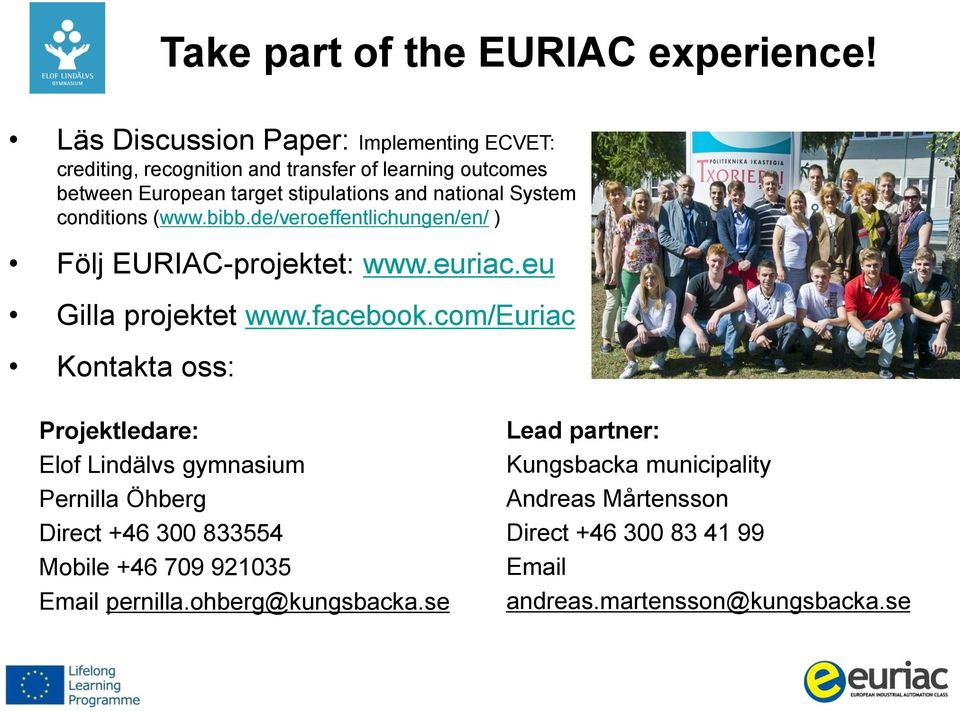 national System conditions (www.bibb.de/veroeffentlichungen/en/ ) Följ EURIAC-projektet: www.euriac.eu Gilla projektet www.facebook.