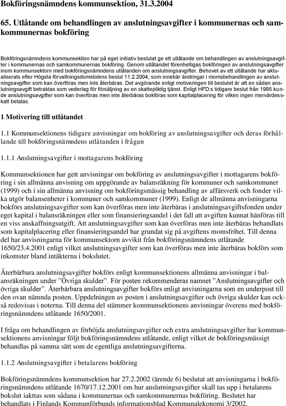 anslutningsavgifter i kommunernas och samkommunernas bokföring.