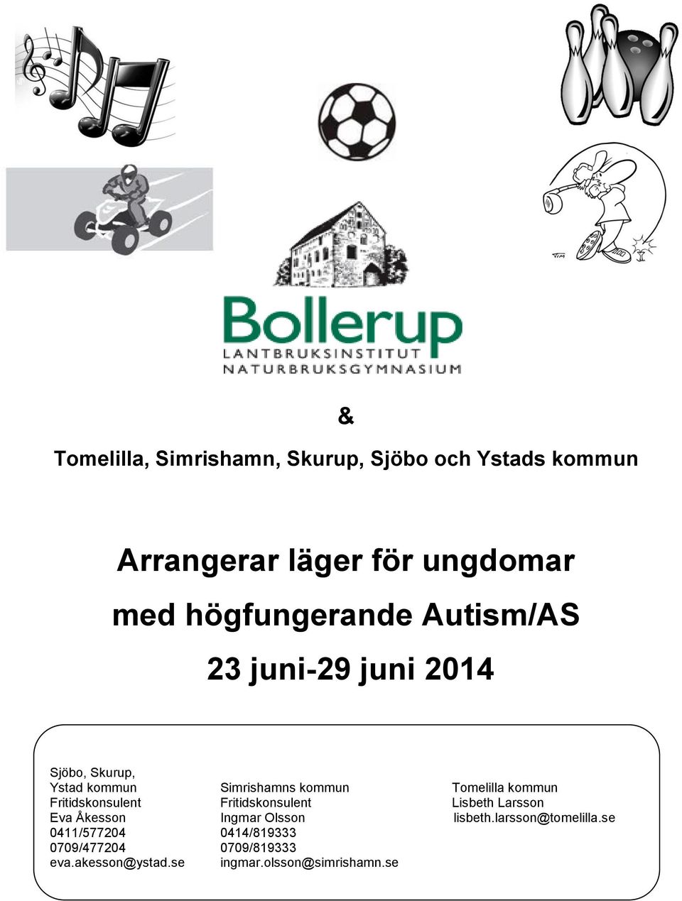 Tomelilla kommun Fritidskonsulent Fritidskonsulent Lisbeth Larsson Eva Åkesson Ingmar Olsson lisbeth.