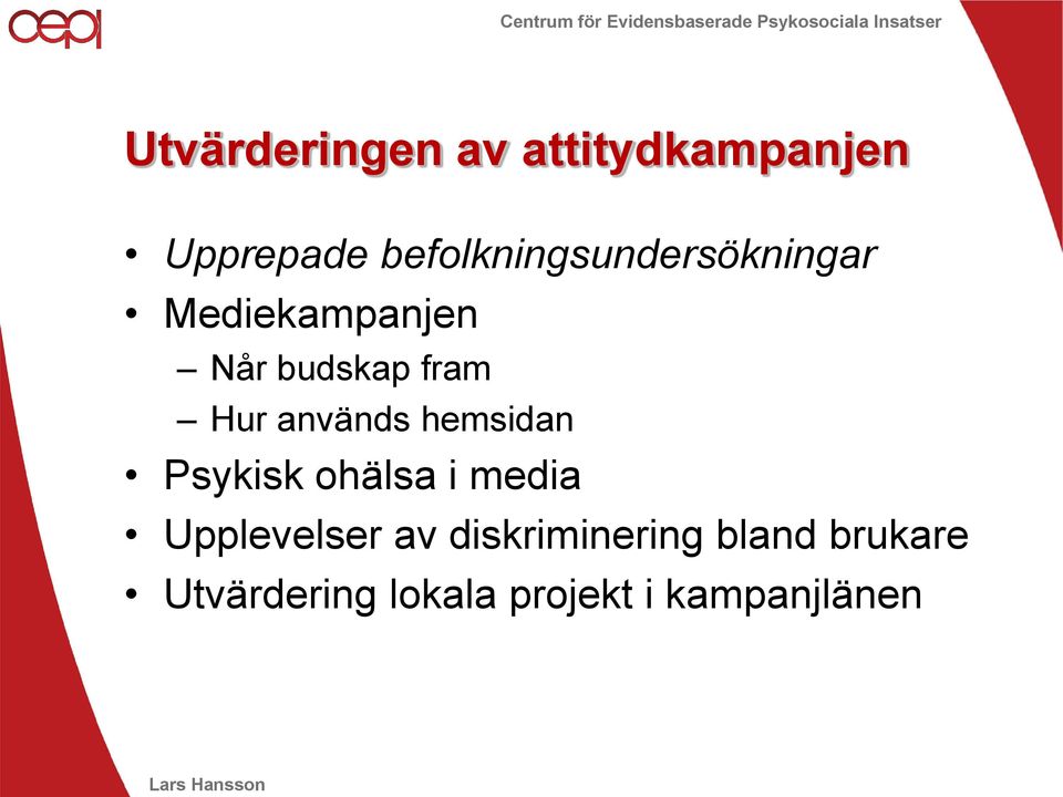 Hur används hemsidan Psykisk ohälsa i media Upplevelser av