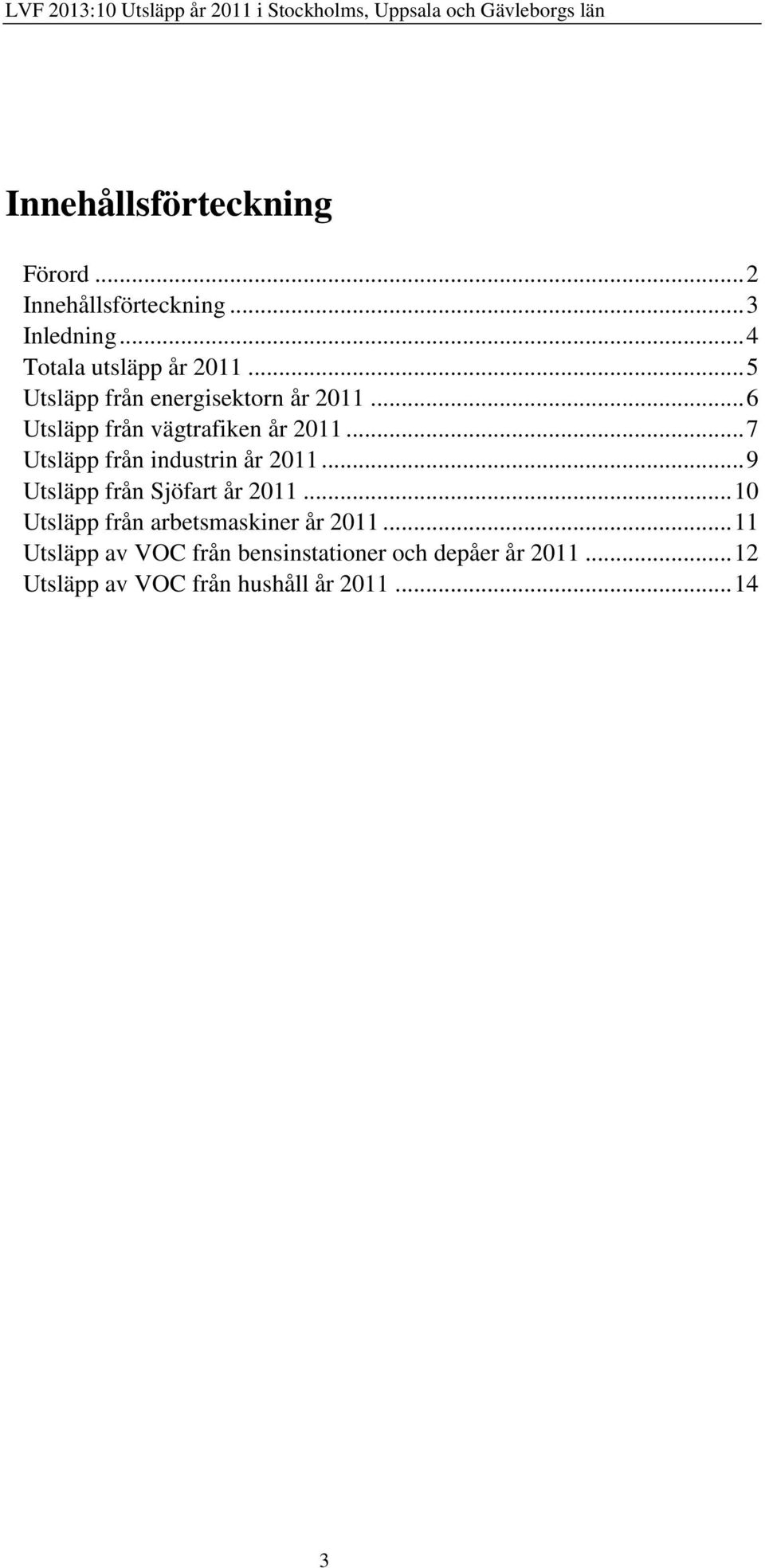 .. 7 Utsläpp från industrin år 2011... 9 Utsläpp från Sjöfart år 2011.