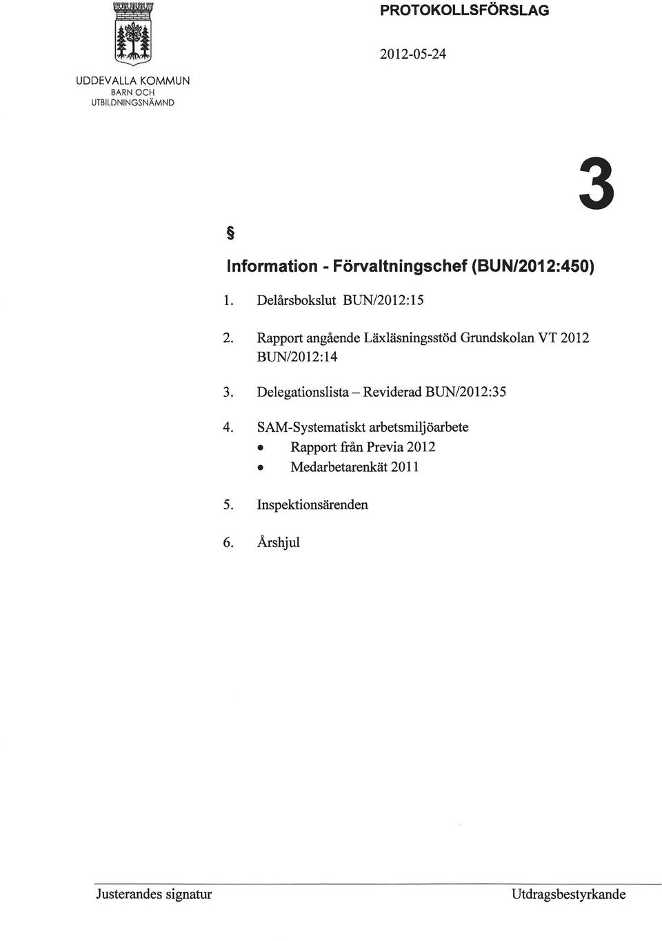 Rapport angående Läxläsningsstöd Grundskolan VT 2012 BUN/2012:14 3.