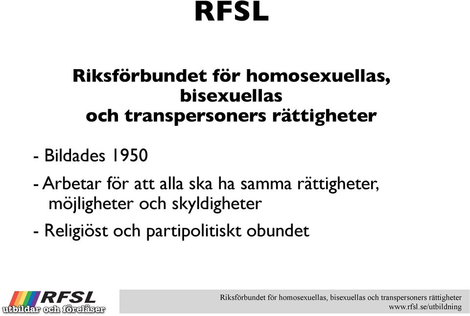 för att alla ska ha samma rättigheter, möjligheter