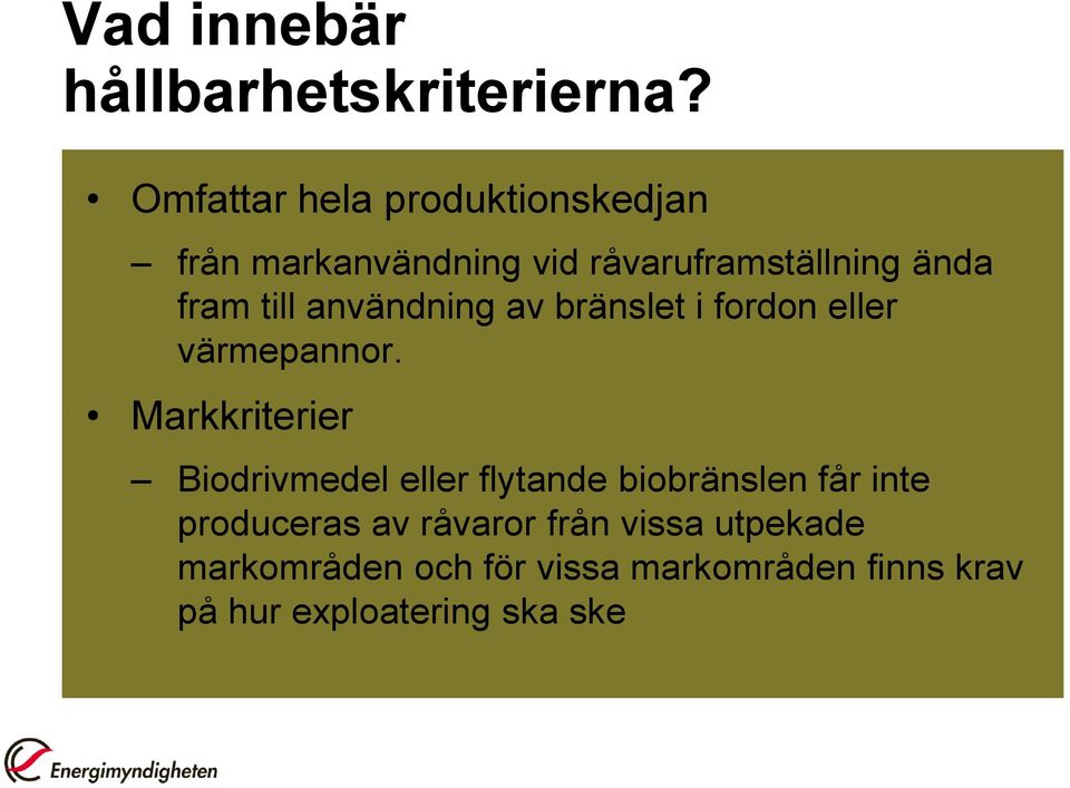 till användning av bränslet i fordon eller värmepannor.