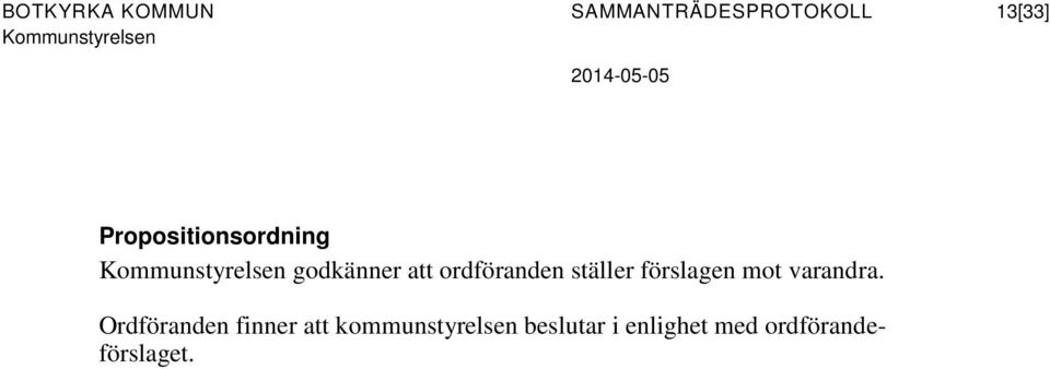 ställer förslagen mot varandra.