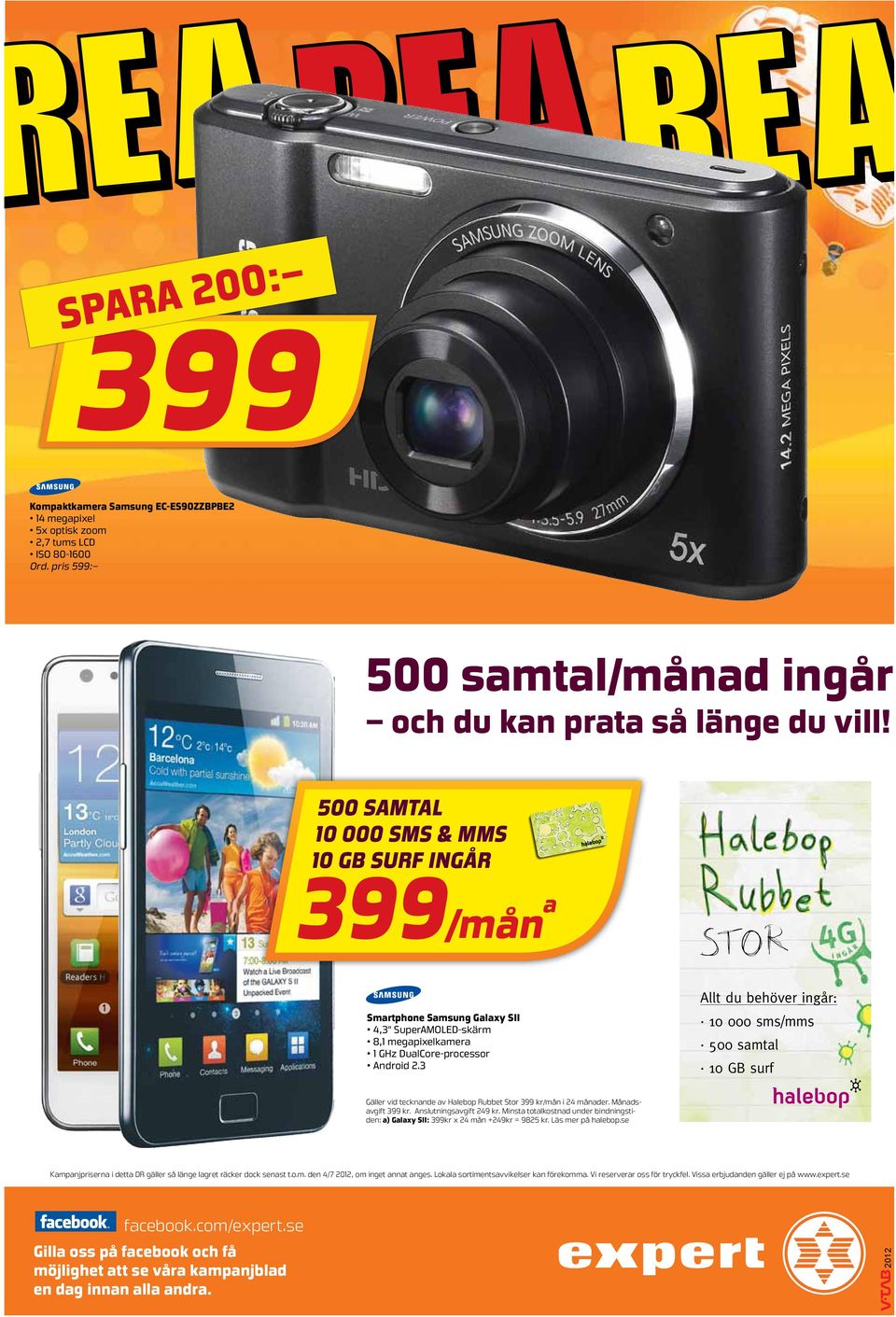 3 Allt du behöver ingår: 10 000 sms/mms 500 samtal 10 GB surf Gäller vid tecknande av Halebop Rubbet Stor 399 kr/mån i 24 månader. Månadsavgift 399 kr. Anslutningsavgift 249 kr.