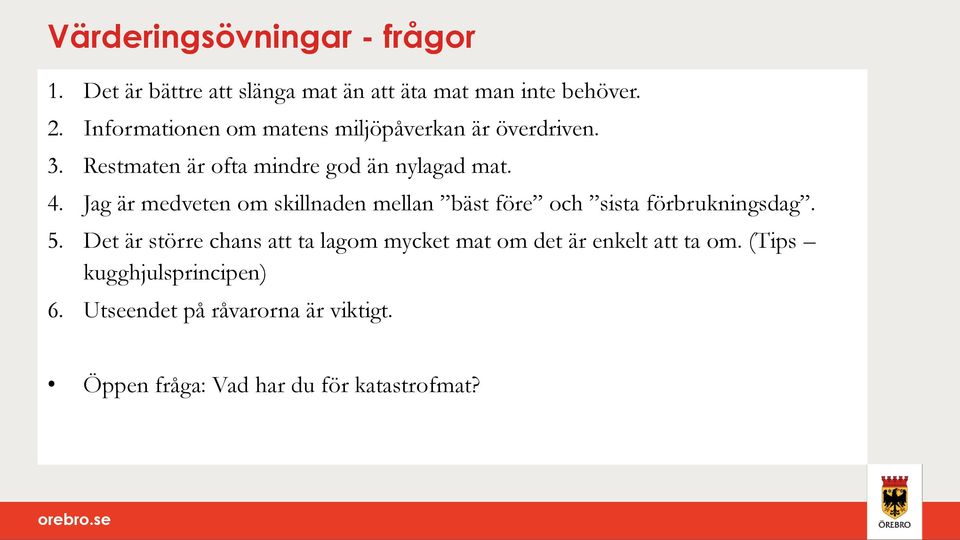 Jag är medveten om skillnaden mellan bäst före och sista förbrukningsdag. 5.