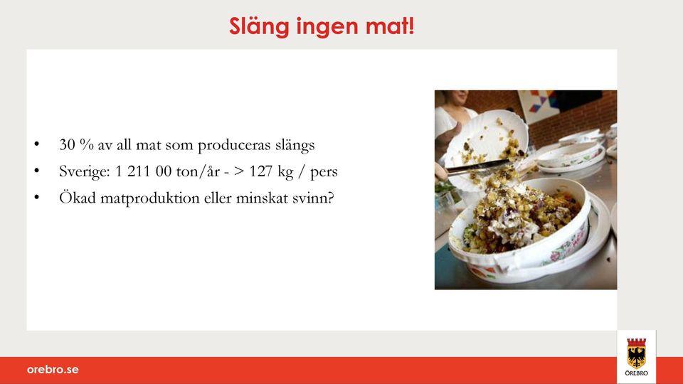slängs Sverige: 1 211 00 ton/år -