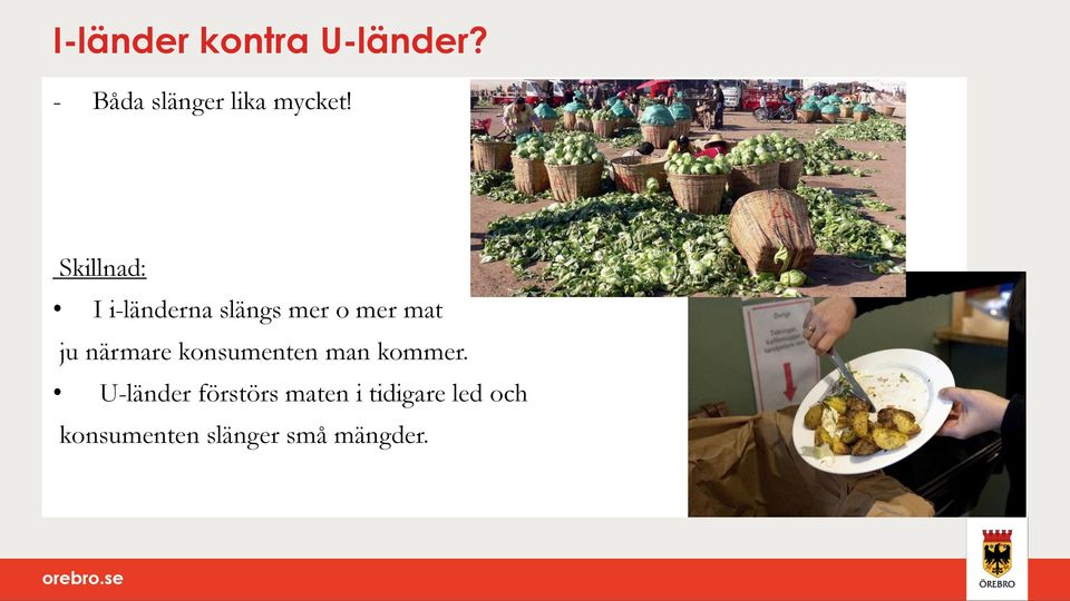 Skillnad: I i-länderna slängs mer o mer mat ju