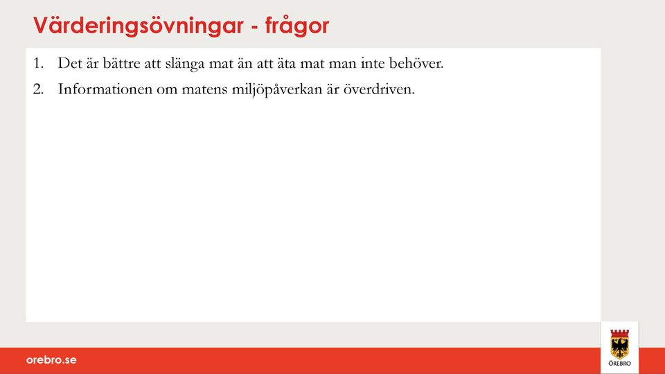 äta mat man inte behöver. 2.