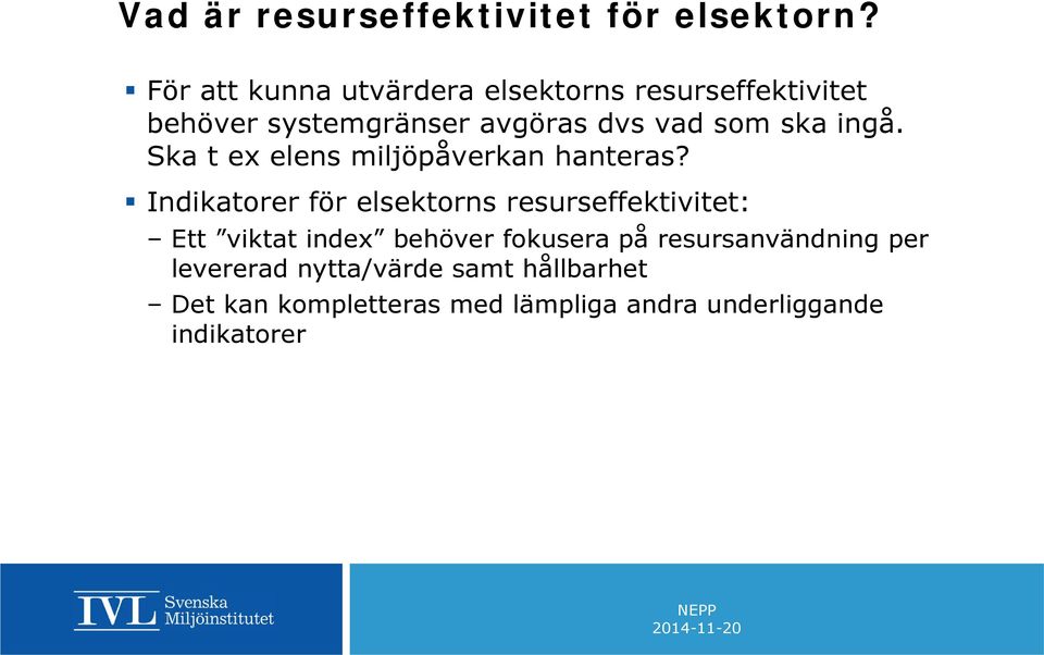 ska ingå. Ska t ex elens miljöpåverkan hanteras?