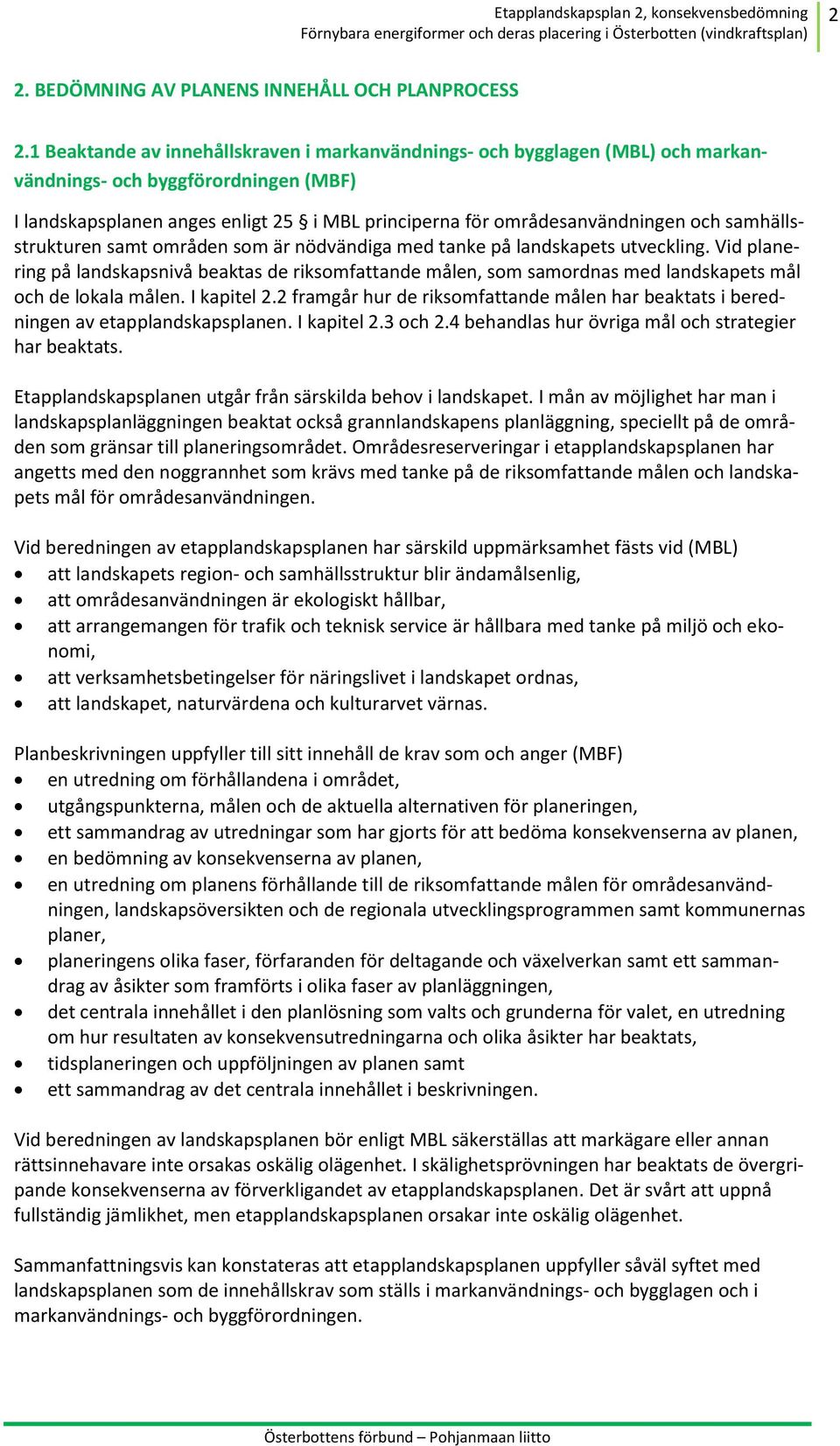 samhällsstrukturen samt områden som är nödvändiga med tanke på landskapets utveckling.